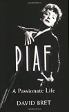 Piaf: A Passionate Life