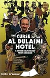 Curse of the Al Dulaimi Hotel: And Other Half-truths from Baghdad