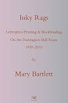 Inky Rags 1935-2010: Letterpress Printing & Bookbinding on the Dartington Hall Estate