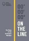 On the Line: The Story of the Greenwich Meridian