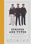 Stripes and Types of the Royal Navy: A Little Handbook of Sketches by Naval Officers Showing the Dress and Duties of All Ranks from Admiral to Boy ... All Ranks from Admiral to Boy Signaller
