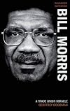 Bill Morris : A Trade Union Miracle