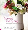 Everyday Flowers: Flowers to Beautify and Decorate the Home