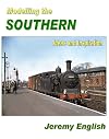 Modelling the Southern: Vol 2: From Locomotive to Lineside