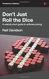 Don't Just Roll The Dice - A usefully short guide to software pricing