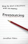Freesourcing: How To Start a Business with No Money