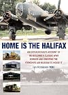 Home Is the Halifax: An Extraordinary Account of Re-building a Classic WWII Bomber and Creating the Yorkshire Air Museum to House It