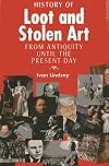 A History of Loot and Stolen Art: From Antiquity Until the Present Day