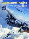 American Secret Projects: Fighters, Bombers, and Attack Aircraft, 1937-1945