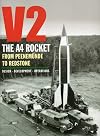 V2 - The A4 Rocket from Peenemunde to Redstone