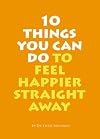 10 Things You Can Do to Feel Happier Straight Away