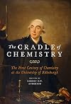 The Cradle of Chemistry: The Early Years of Chemistry at the University of Edinburgh