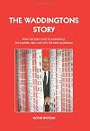 The Waddingtons Story: From the Early Days to Monopoly, the Maxwell Bids and into the Next Millennium
