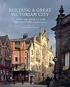 Building a great Victorian city : Leeds architects and architecture, 1790-1914