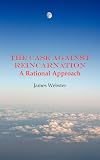 The Case Against Reincarnation