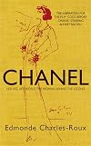 Chanel: Her Life, Her World, and the Woman Behind the Legend She Herself Created