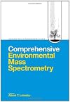 Comprehensive Environmental Mass Spectrometry (Advanced Topics in Environmental Science): 4