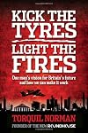 Kick the Tyres, Light the Fires: One Man's Vision for Britain's Future and How We Can Make it Work