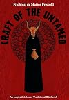 Craft of the Untamed: An inspired vision of traditional witchcraft - Nicholaj de Mattos Frisvold