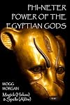 Phi-Neter: The Power of Egyptian Gods - Mogg Morgan
