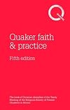 Quaker faith & practice: The Book of Christian Discipline of the Yearly Meeting of the Religious Society of Friends (Quakers) in Britain