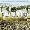 D-Day to Victory: June 16, 1940 - August 14, 1945 - Classic, Rare and Unseen Photographs from the Daily Mail