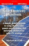 The Solar Electricity Handbook 2009: A Simple, Practical Guide to Using Electric Solar Panels and Designing and Installing Photovoltaic Solar PV Systems