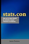 Stats.con - How we've been fooled by statistics-based research in medicine