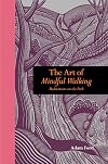 The art of mindful walking : meditations on the path