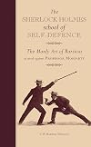The Sherlock Holmes School of Self-Defence: The Manly Art of Bartitsu as used against Professor Moriarty