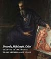 Donatello, Michelangelo, Cellini: Sculptors' Drawings from Renaissance Italy (Isabella Stewart Gardner Museum, Boston)