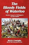 The Bloody Fields of Waterloo : Medical Support at Wellington's Greatest Battle