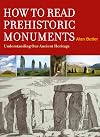 How to Read Prehistoric Monuments: Understanding Our Ancient Heritage