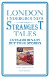 London Underground's Strangest Tales: Extraordinary but True Stories (Strangest series)