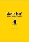 Vive le Tour!: Wiggo, and the Amazing Tales of the Tour de France