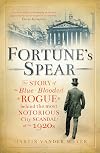 Fortune's Spear: A Forgotten Story of Genius, Fraud, and Finance in the Roaring Twenties