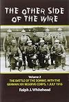 The Other Side of the Wire. Volume 2: The Battle of the Somme. With the German XIV Reserve Corps, July 1916
