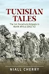 Tunisian Tales: The 1st Parachute Brigade in North Africa 1942-43