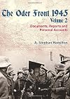 The Oder Front 1945. Volume 2: Documents, Reports and Personal Accounts