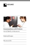 Conversations with Visitors: Social Media and Museums