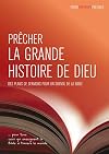 Precher la Grande Histoire de Dieu: Des Plans de Sermons Pour un Survol de la Bible (Prier-prepare-precher) (French Edition)