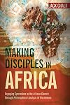 Making Disciples in Africa: Engaging Syncretism in the African Church through Philosophical Analysis of Worldviews (Global Perspectives Series)