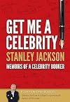Get Me A Celebrity! : Memoirs of a Celebrity Booker