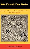 We Don't Do Dots: Aboriginal Art and Culture in Wilcannia, New South Wales