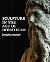 Sculpture in the Age of Donatello: Renaissance Masterpieces from Florence Cathedral