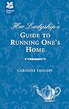 Her Ladyship's Guide to Running One's Home