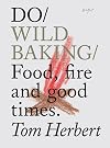 Do Wild Baking: Food, Fire and Good Times (Do Books)