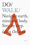 Do Walk: Navigate earth, mind and body. Step by step. (Do Books, 30)
