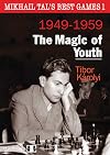 Mikhail Tal’s Best Games 1: 1949-1959 - The Magic of Youth