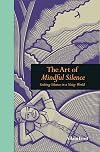 Seeking Silence In A Noisy World: The Art of Mindful Solitude (Mindfulness)